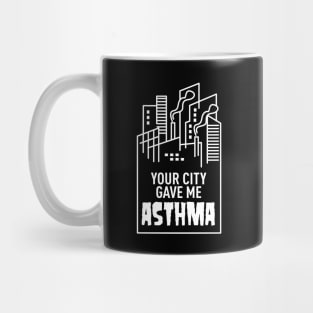 Your City Gave Me Asthma Mug